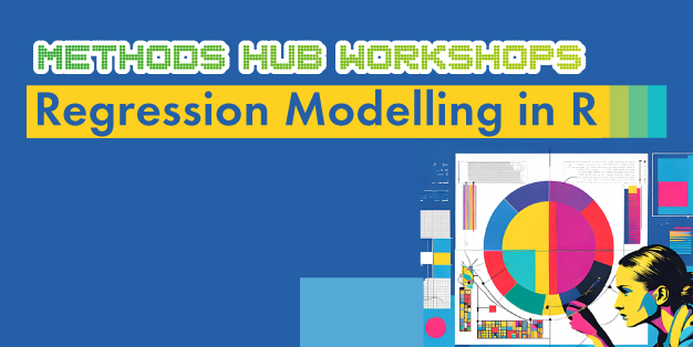 Methods Hub Workshops: Regression Modelling in R