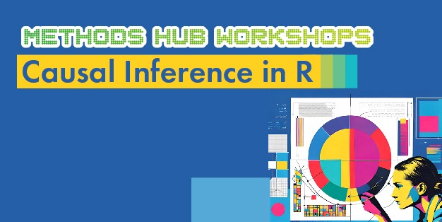 Methods Hub Workshops: Causal Inference in R