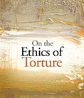 On the Ethics of Violence: War, Terrorism, and Torture