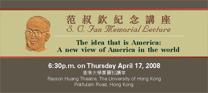 S.C. Fan Memorial Lecture: The idea that is America: A new view of America in the world