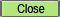 Close
