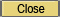 Close