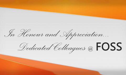 In Honour and Appreciation… Dedicated Colleagues @ FOSS