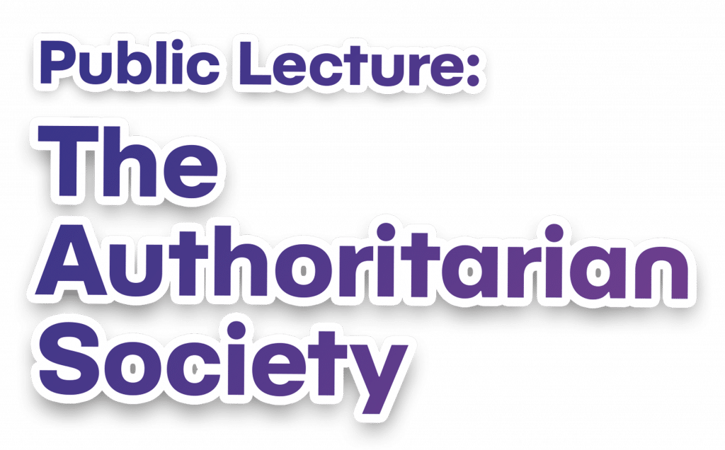 Public lecture: the authoritarian society