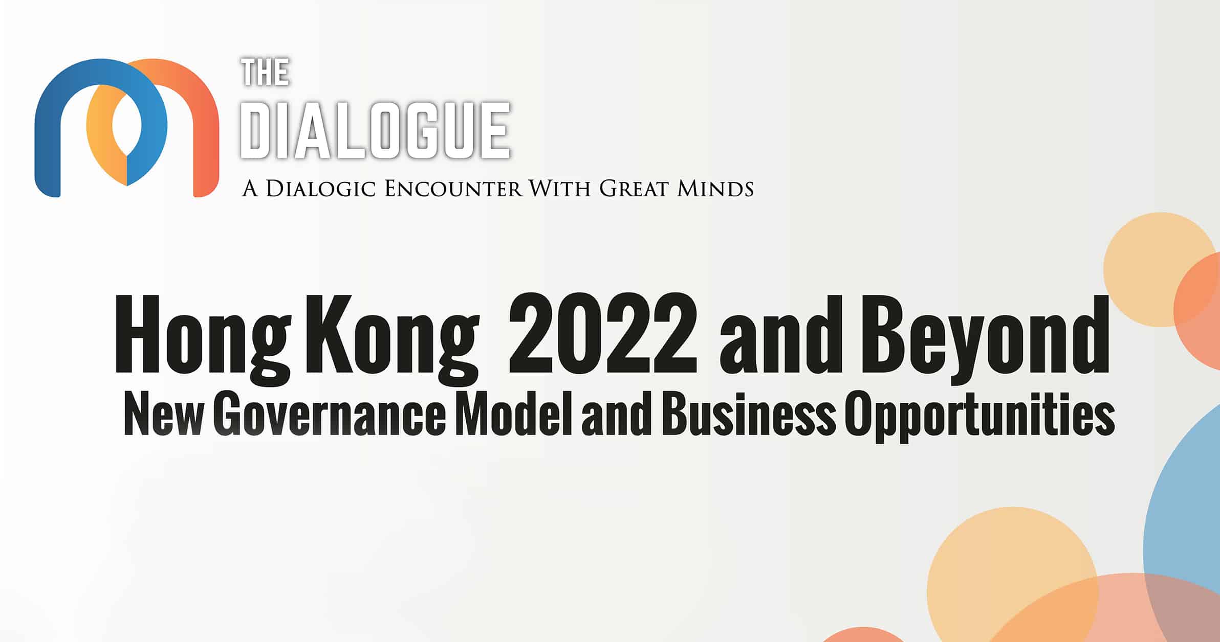 Hong Kong 2022 and Beyond: New Governance Model and Business Opportunities