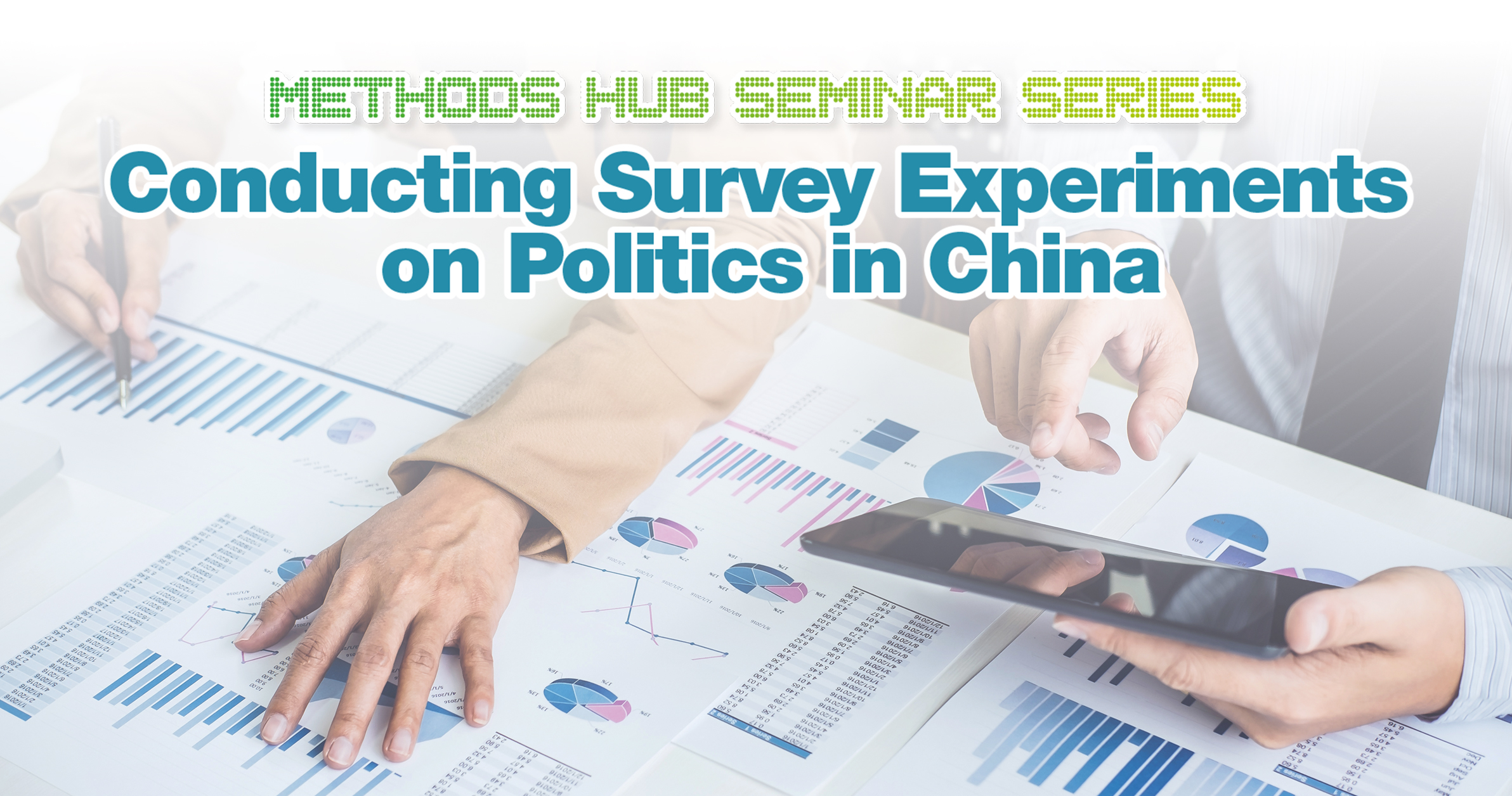 Methods Hub Seminar Series: Conducting Survey Experiments on Politics in China