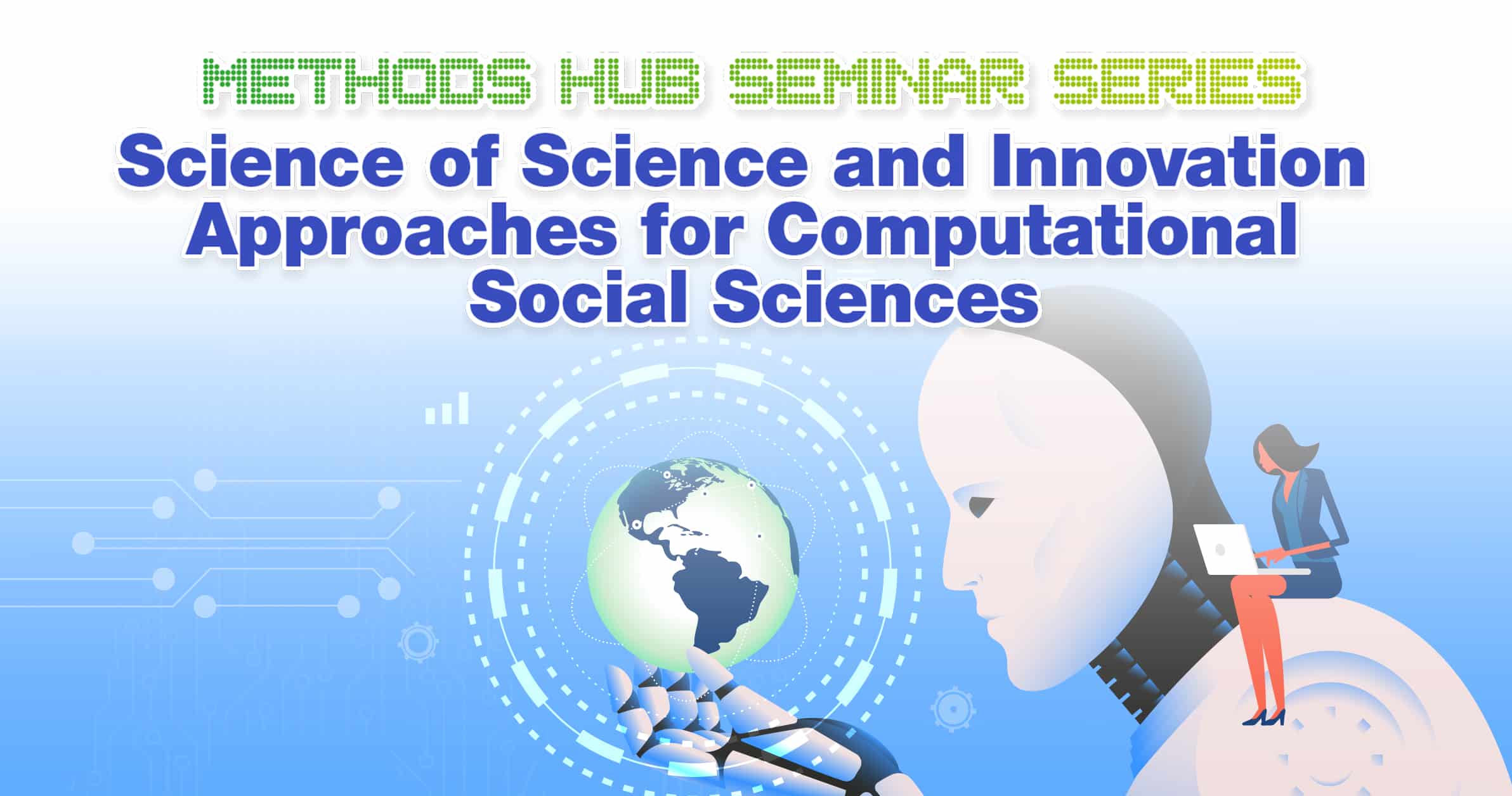 Methods Hub Seminar Series : Science of Science and Innovation Approaches for Computational Social Sciences