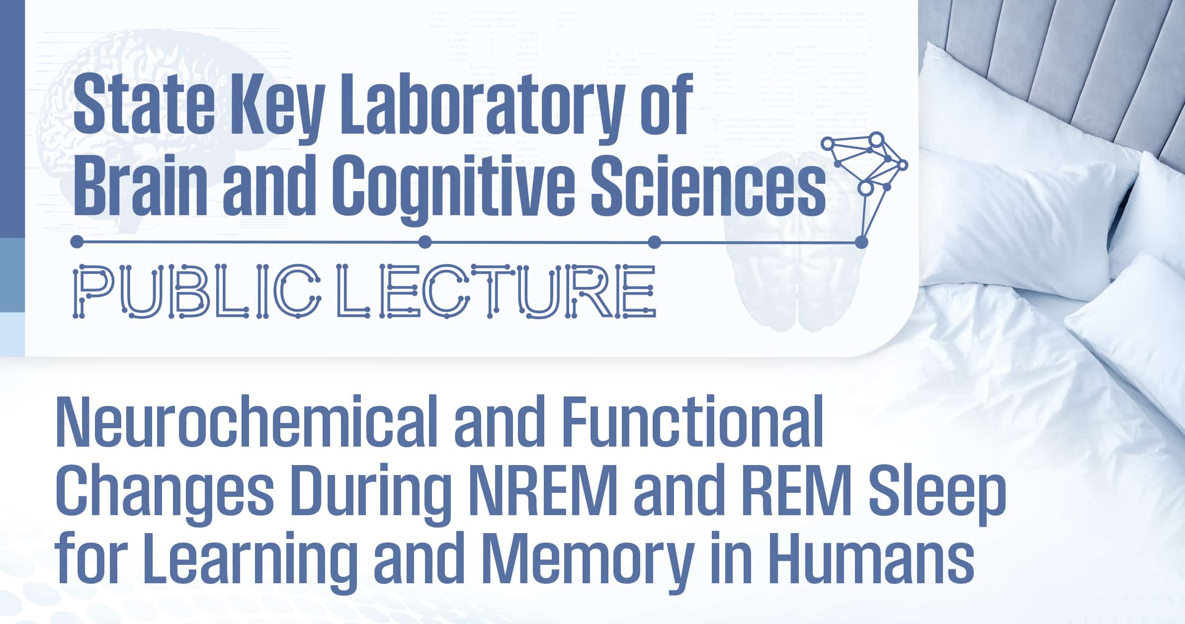 State Key Laboratory of Brain & Cognitive Sciences Public Lecture Series: Neurochemical and Functional Changes During NREM and REM Sleep for Learning and Memory in Humans