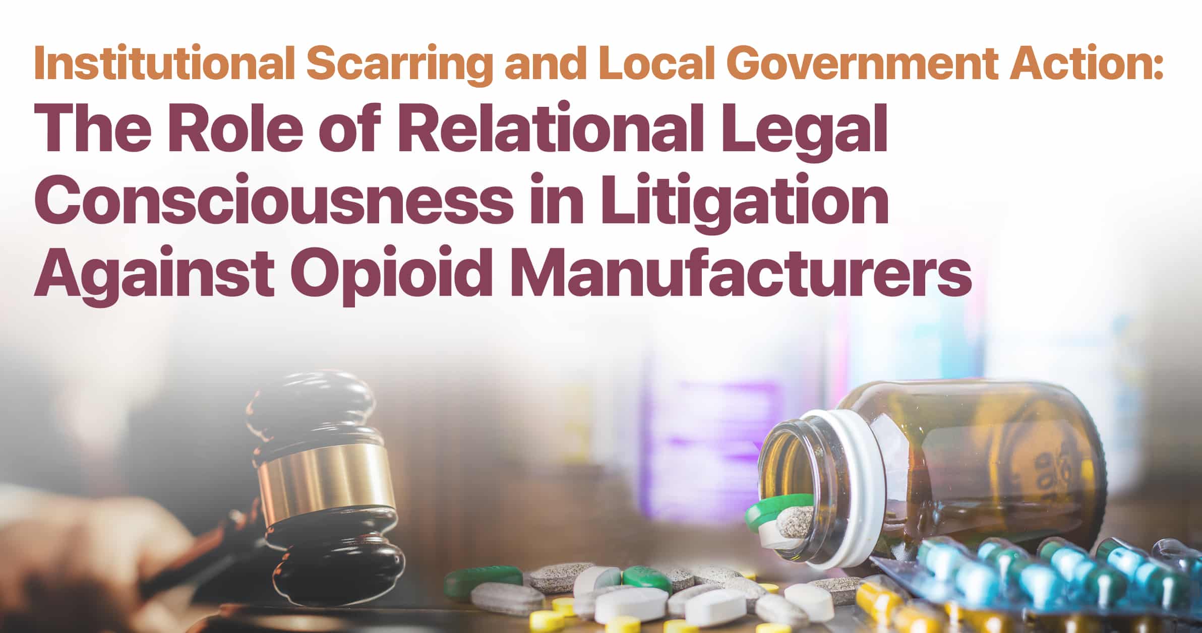 Institutional Scarring and Local Government Action: The Role of Relational Legal Consciousness in Litigation Against Opioid Manufacturers