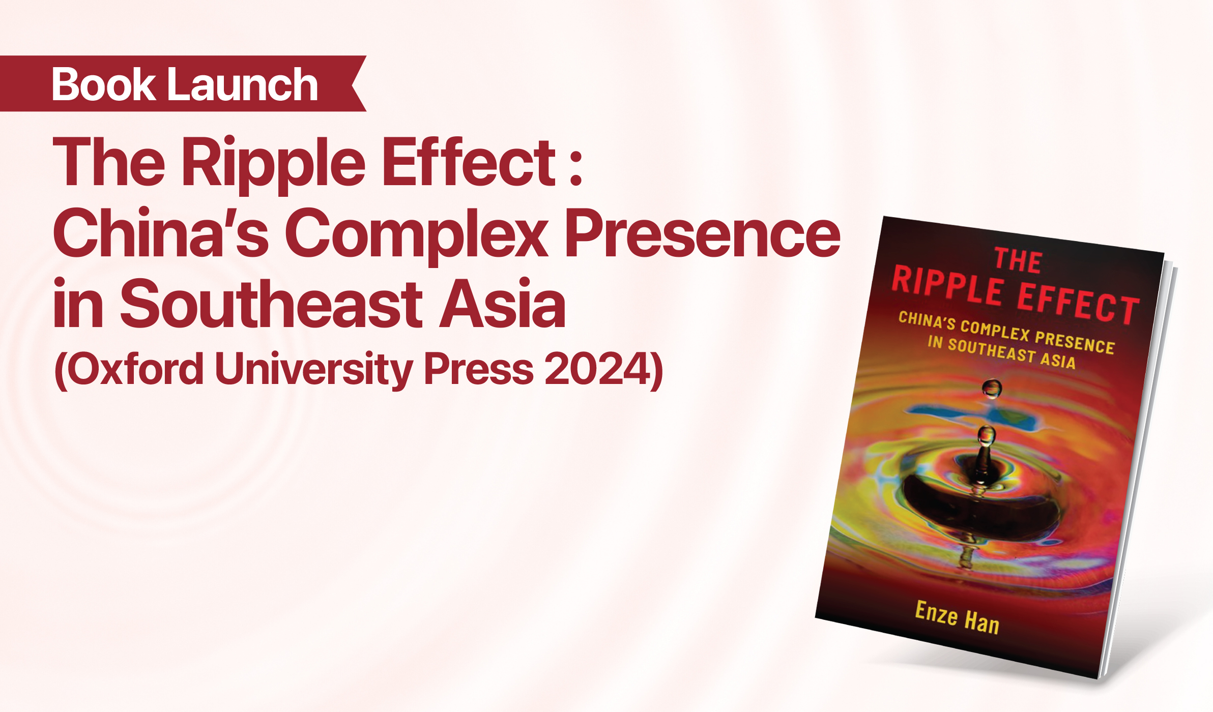 HKU Research Hub of Population Studies: Book Launch on The Ripple Effect: China’s Complex Presence in Southeast Asia