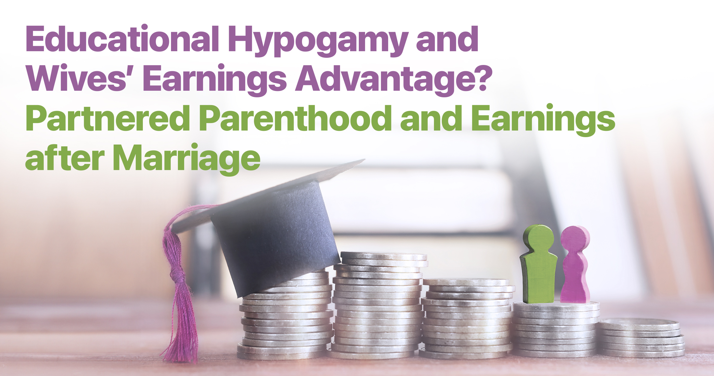 Educational Hypogamy and Wives’ Earnings Advantage? Partnered Parenthood and Earnings after Marriage