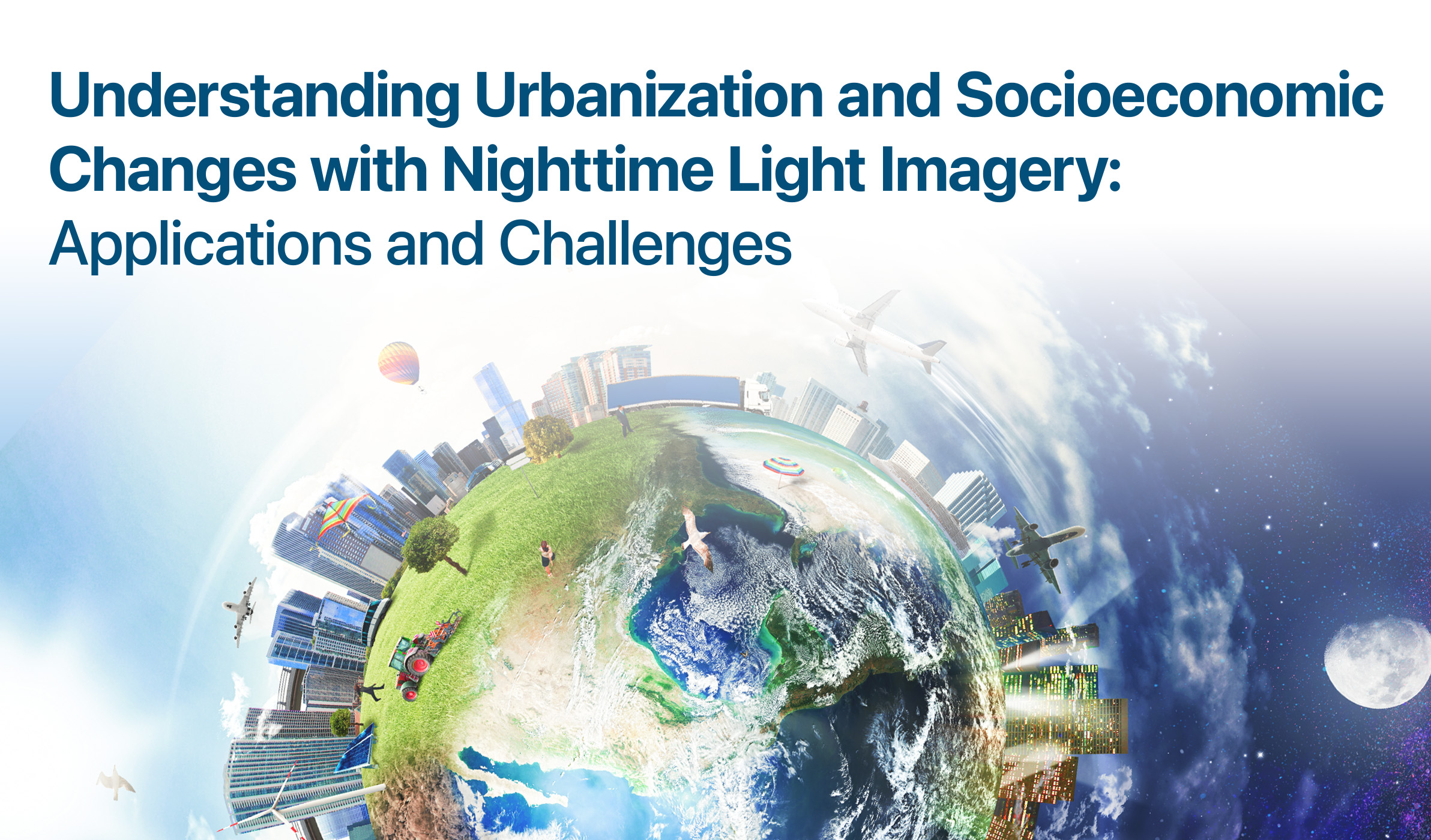 Understanding Urbanization and Socioeconomic Changes with Nighttime Light Imagery: Applications and Challenges