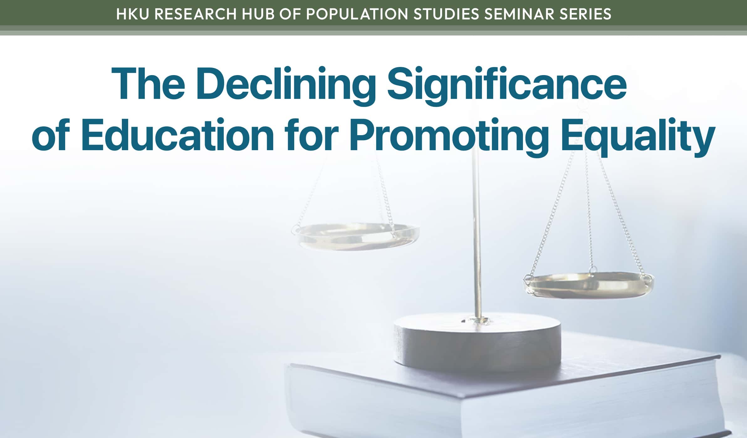 Research Hub of Population Studies Seminar Series: The Declining Significance of Education for Promoting Equality