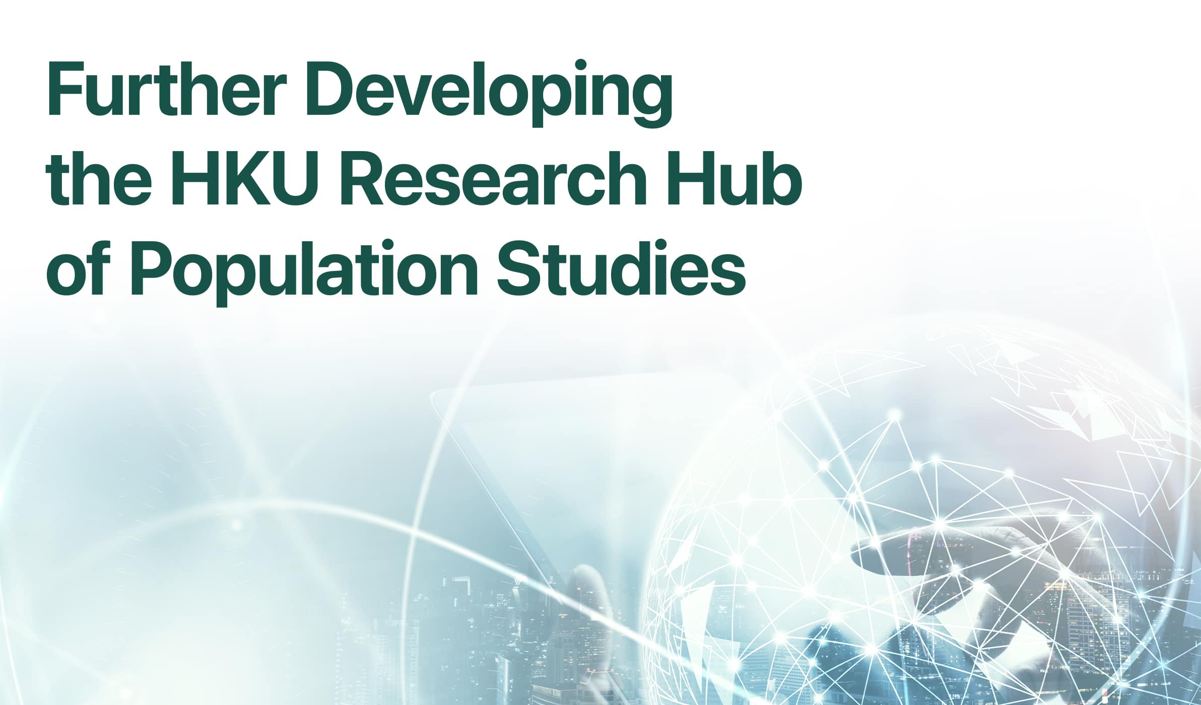 Further Developing the HKU Research Hub of Population Studies