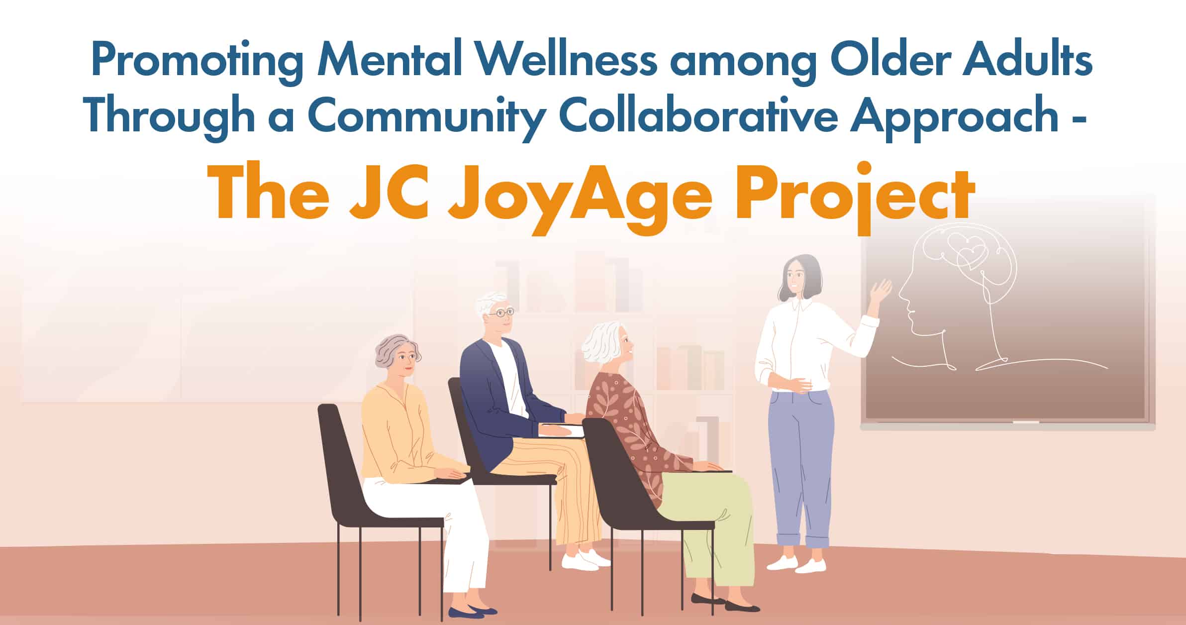 Promoting Mental Wellness among Older Adults Through a Community Collaborative Approach – The JC JoyAge Project