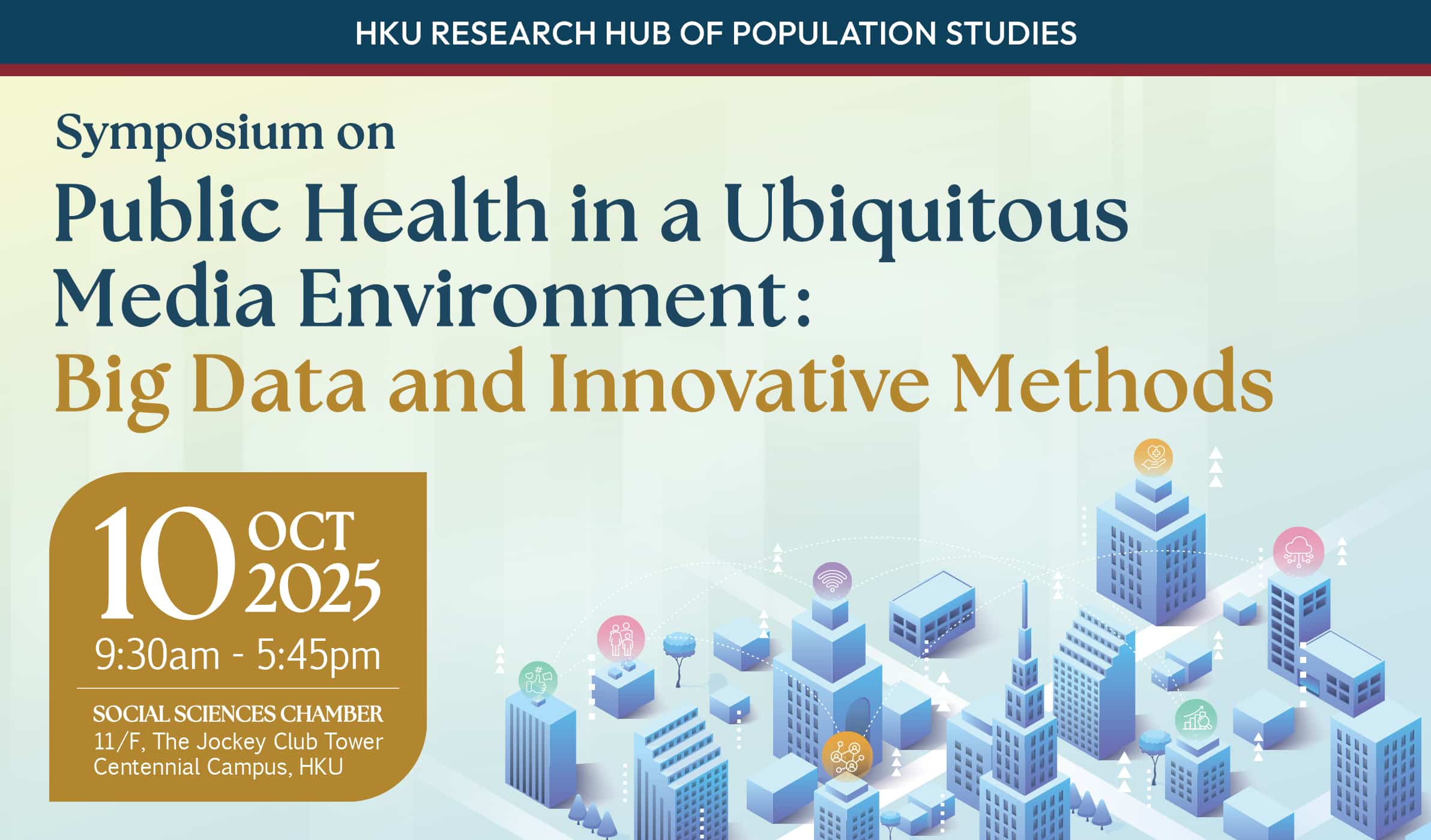HKU Research Hub of Population Studies: Symposium on Public Health in a Ubiquitous Media Environment: Big Data and Innovative Methods