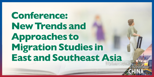 Contemporary China Research Cluster Conference: New Trends and Approaches to Migration Studies in East and Southeast Asia