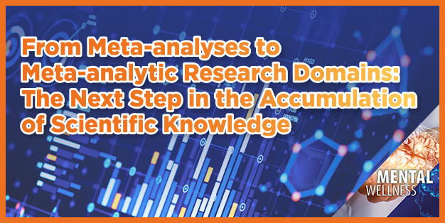 From Meta-analyses to Meta-analytic Research Domains: The Next Step in the Accumulation of Scientific Knowledge
