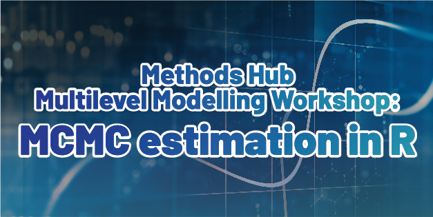 Methods Hub Multilevel Modelling Workshop: MCMC estimation in R