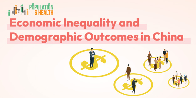 Population & Health Series: Economic Inequality and Demographic Outcomes in China