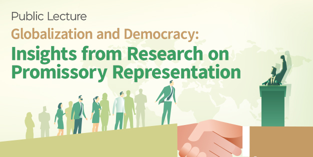 Public Lecture: Globalization and Democracy: Insights from Research on Promissory Representation