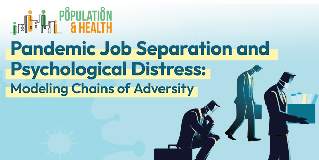 Population and Health Seminar: Pandemic Job Separation and Psychological Distress: Modeling Chains of Adversity