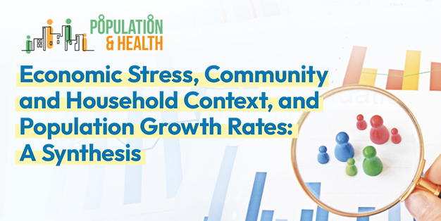 Population & Health Seminar Series: Economic Stress, Community and Household Context, and Population Growth Rates: A Synthesis