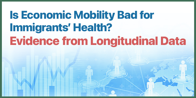 Is Economic Mobility Bad for Immigrants’ Health? Evidence from Longitudinal Data