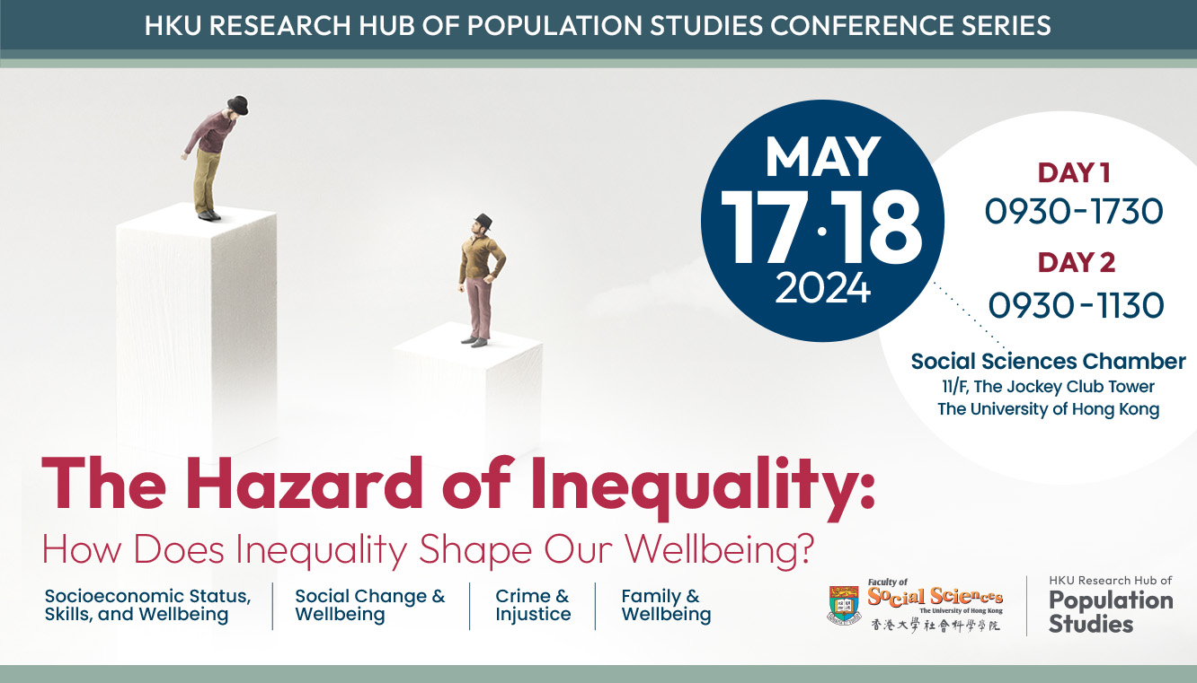 HKU Research Hub of Population Studies Conference Series: The Hazard of Inequality: How Does Inequality Shape Our Wellbeing?