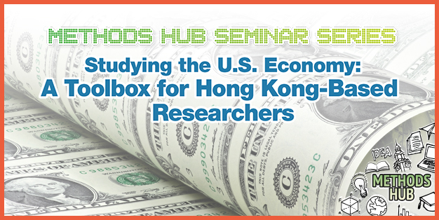 Methods Hub Seminar Series - Studying the U.S. Economy: A Toolbox for Hong Kong-Based Researchers